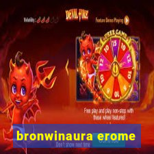 bronwinaura erome